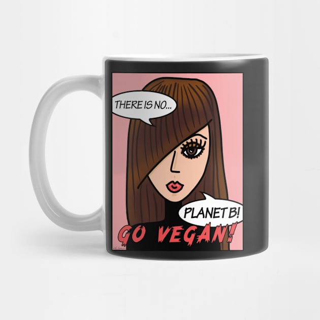 There is No Planet B Go Vegan by loeye